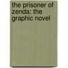 The Prisoner of Zenda: The Graphic Novel by Anthony Hope