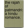 The Rajah of Patmandri: a Hindu romance. door Henry Francis