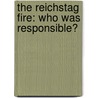 The Reichstag fire: who was responsible? door Paul Kuijpers