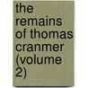The Remains of Thomas Cranmer (Volume 2) door Thomas Cranmer