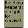 The Rhino Keepers: Struggle for Survival door Clive Walker