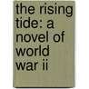 The Rising Tide: A Novel Of World War Ii door Jeff Shaara