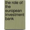 The Role of the European Investment Bank door Sheila Lewenhak