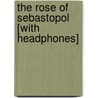 The Rose of Sebastopol [With Headphones] door Katharine McMahon