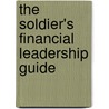 The Soldier's Financial Leadership Guide door Lauren Gore