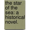 The Star of the Sea: a historical novel. by N. Ter. Gregor