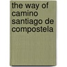 The Way of Camino Santiago de Compostela door Nanna Natalia Karpinska Dam Jørgensen