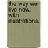 The Way we live now. With illustrations.