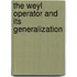 The Weyl Operator and Its Generalization