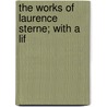 The Works Of Laurence Sterne; With A Lif door Laurence Sterne