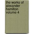 The Works of Alexander Hamilton Volume 4