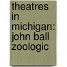 Theatres in Michigan: John Ball Zoologic door Books Llc