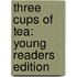 Three Cups Of Tea: Young Readers Edition