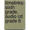 Timelinks: Sixth Grade, Audio Cd Grade 6 door MacMillan/McGraw-Hill