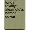 Tongan Royalty: Aleamotu'a, Namoa, Edwar by Books Llc