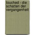 Touched - Die Schatten der Vergangenheit
