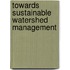 Towards Sustainable Watershed Management