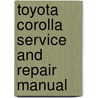 Toyota Corolla Service and Repair Manual by John S. Mead