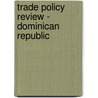 Trade Policy Review - Dominican Republic door Wto