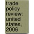 Trade Policy Review: United States, 2006