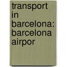 Transport in Barcelona: Barcelona Airpor door Books Llc