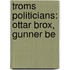 Troms Politicians: Ottar Brox, Gunner Be