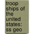 Troop Ships of the United States: Ss Geo