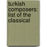 Turkish Composers: List of the Classical