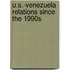 U.S.-Venezuela Relations Since the 1990s