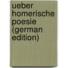 Ueber Homerische Poesie (German Edition) door Bischoff Albert