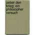 Ueber den Krieg; ein philosopher Versuch