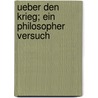 Ueber den Krieg; ein philosopher Versuch by Tzschirner