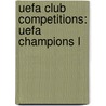 Uefa Club Competitions: Uefa Champions L door Books Llc