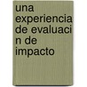 Una Experiencia de Evaluaci N de Impacto by Jorge Meyer Upegui Garcia