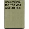 Uncle William: The Man Who Was Shif'Less door Jennette Lee