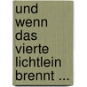 Und wenn das vierte Lichtlein brennt ... door Jan Beinßen