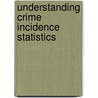 Understanding Crime Incidence Statistics door James P. Lynch