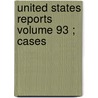 United States Reports  Volume 93 ; Cases door United States Supreme Court