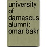 University of Damascus Alumni: Omar Bakr by Books Llc