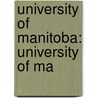 University of Manitoba: University of Ma door Books Llc