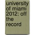University of Miami 2012: Off the Record