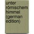 Unter Römischem Himmel (German Edition)