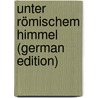 Unter Römischem Himmel (German Edition) door Telmann Konrad