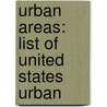 Urban Areas: List of United States Urban by Books Llc