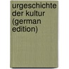 Urgeschichte Der Kultur (German Edition) door Schurtz Heinrich