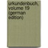 Urkundenbuch, Volume 19 (German Edition)