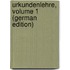 Urkundenlehre, Volume 1 (German Edition)