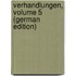 Verhandlungen, Volume 5 (German Edition)