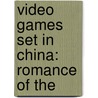 Video Games Set in China: Romance of The by Books Llc
