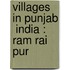 Villages in Punjab  India : Ram Rai Pur